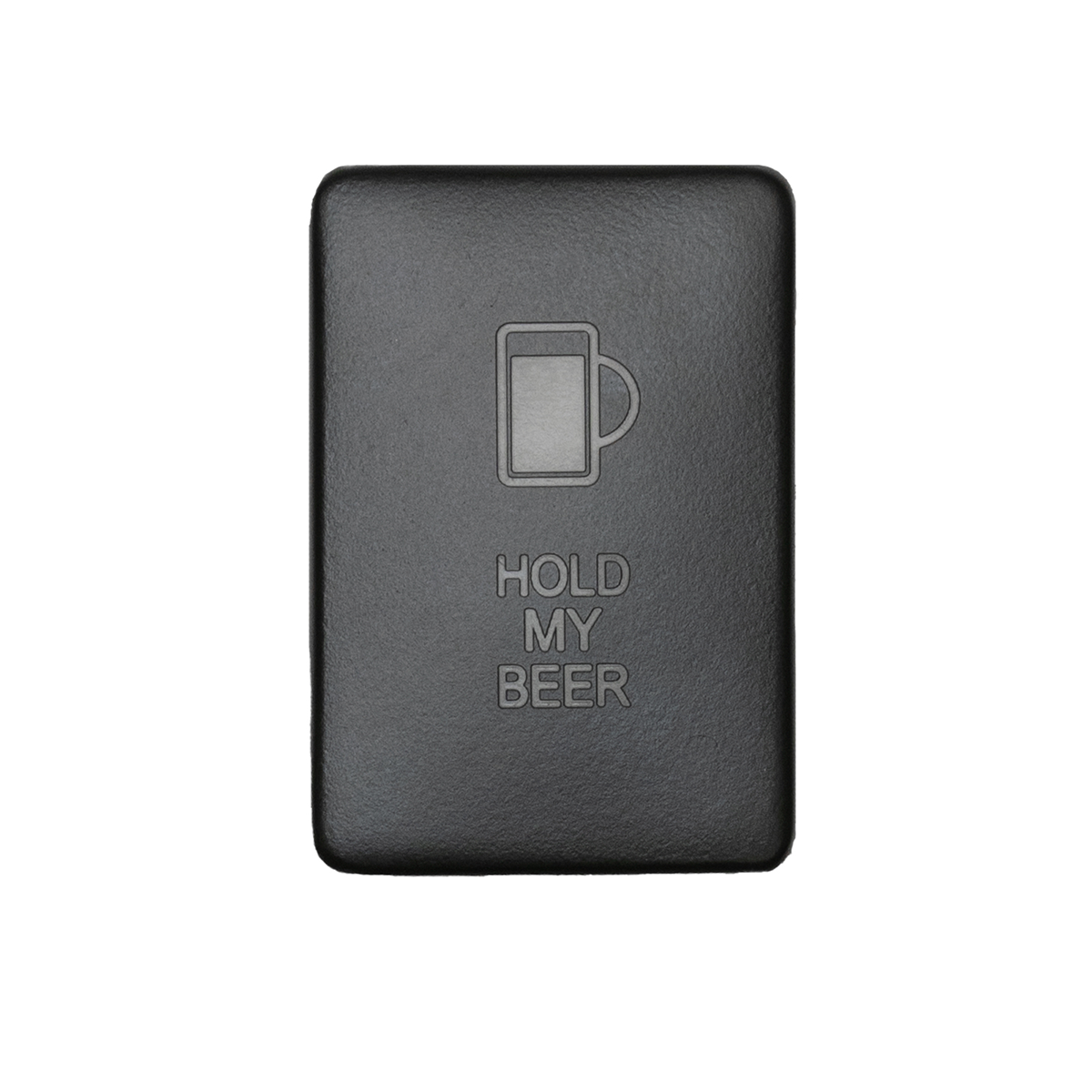 Cali Raised Small Style Toyota OEM Style "HOLD MY BEER" Switch