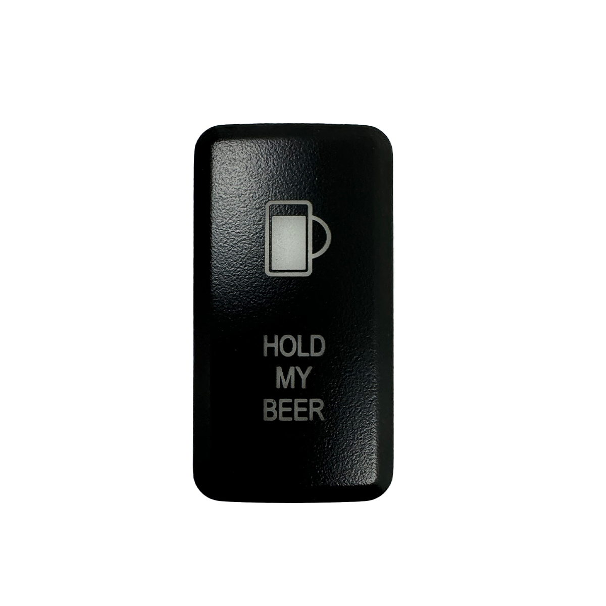 Cali Raised Tall Style Toyota OEM Style "HOLD MY BEER" Switch